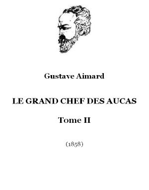 [Le Grand Chef des Aucas 02] • LE GRAND CHEF DES AUCAS - Tome II